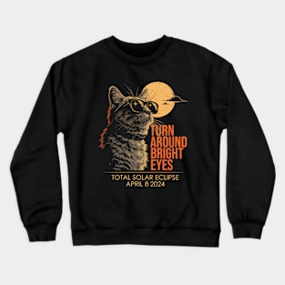 Turn Around Bright Eyes Solar Eclipse April 08, 2024 Crewneck Sweatshirt